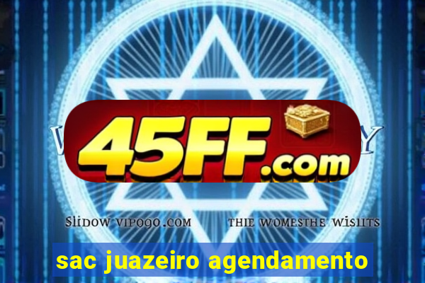 sac juazeiro agendamento